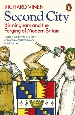 Second City: Birmingham and the Forging of Modern Britain - Vinen, Richard