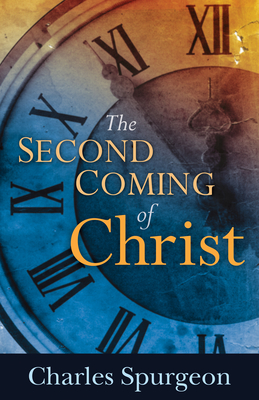 Second Coming of Christ - Spurgeon, Charles H