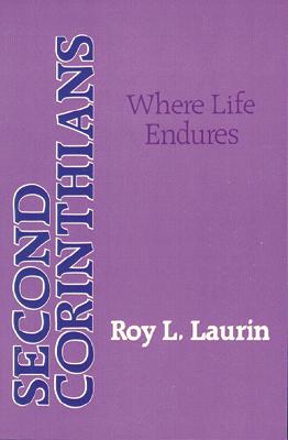 Second Corinthians: Where Life Endures - Laurin, Roy L