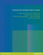Second Course in Statistics, A: Regression Analysis: Pearson New International Edition