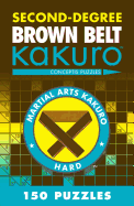 Second-Degree Brown Belt Kakuro: Conceptis Puzzles