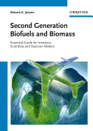 Second Generation Biofuels and Biomass: Essential Guide for Investors, Scientists and Decision Makers