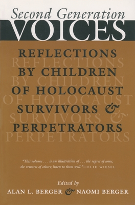 Second Generation Voices: Reflections by Children of Holocaust Survivors and Perpetrators - Berger, Alan (Editor), and Berger, Naomi (Editor)