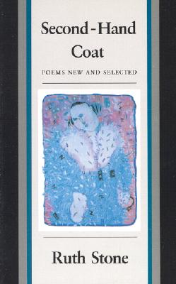 Second-Hand Coat: Poems New and Selected - Stone, Ruth