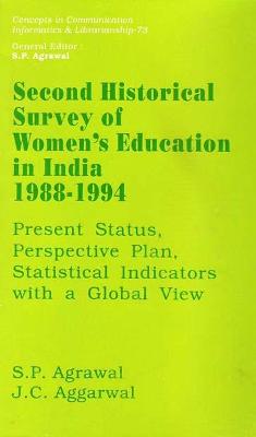 Second Historical Survey of Women's Education in India, 1988-1994: Present Status, Perspective Plan, Statistical Indicators with a Global View - Agrawal, Suran, and Aggarwal, J C, and Agrasal, S P