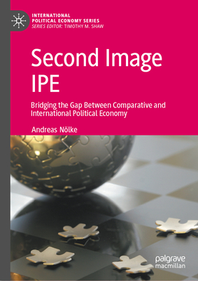 Second Image IPE: Bridging the Gap Between Comparative and International Political Economy - Nlke, Andreas