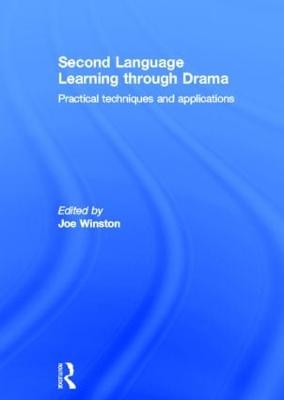 Second Language Learning through Drama: Practical Techniques and Applications - Winston, Joe (Editor)