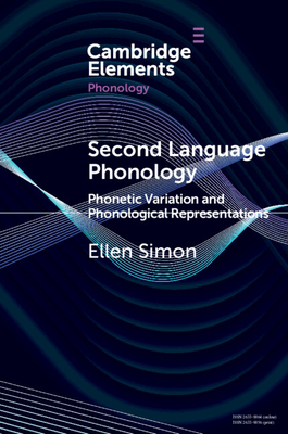 Second Language Phonology: Phonetic Variation and Phonological Representations - Simon, Ellen
