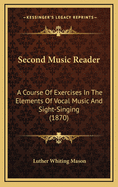 Second Music Reader: A Course of Exercises in the Elements of Vocal Music and Sight-Singing (1870)