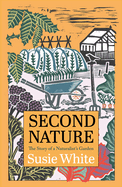 Second Nature: The Story of a Naturalist's Garden