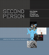 Second Person: Role-Playing and Story in Games and Playable Media