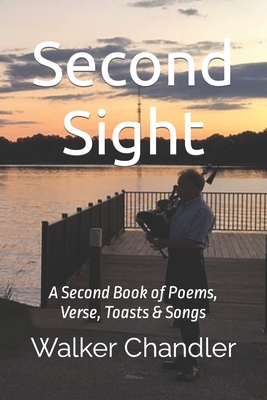 Second Sight: A Second Book of Poems, Verse, Toasts & Songs - Chandler, Walker L