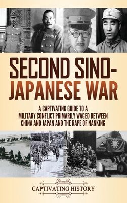 Second Sino-Japanese War: A Captivating Guide to a Military Conflict ...