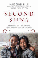 Second Suns: Two Doctors and Their Amazing Quest to Restore Sight and Save Lives