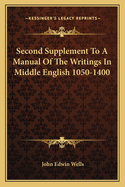 Second Supplement To A Manual Of The Writings In Middle English 1050-1400