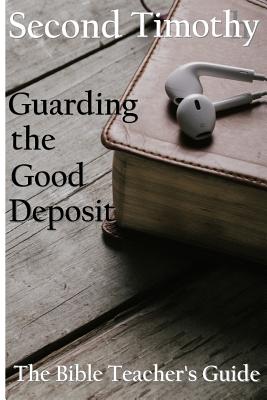 Second Timothy: Guarding the Good Deposit - Brown, Gregory