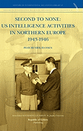 Second to None: Us Intelligence Activities in Northern Europe 1943-1946