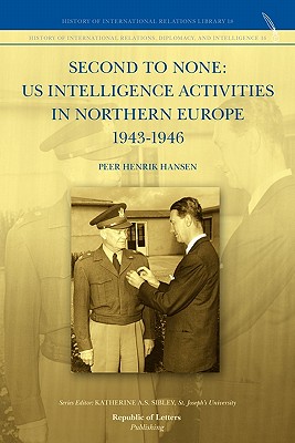 Second to None: Us Intelligence Activities in Northern Europe 1943-1946 - Hansen, Peer Henrik