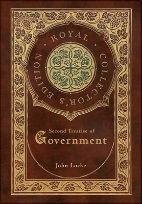 Second Treatise of Government (Royal Collector's Edition) (Case Laminate Hardcover with Jacket) - Locke, John