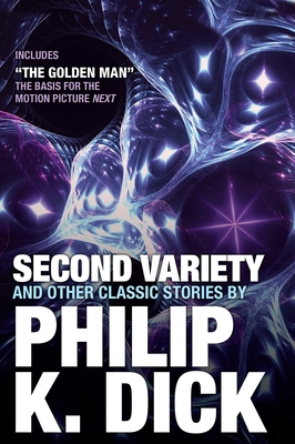 Second Variety and Other Classic Stories - Dick, Philip K