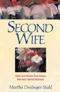 Second Wife: Stories and Wisdom from Women Who Have Married Widowers