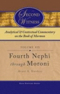 Second Witness: Analytical and Contextual Commentary on the Book of Mormon