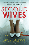Second Wives: A totally unputdownable psychological thriller packed with twists