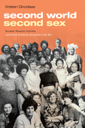 Second World, Second Sex: Socialist Women's Activism and Global Solidarity During the Cold War