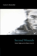 Second Wounds: Victims' Rights and the Media in the U.S.