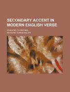 Secondary Accent in Modern English Verse: (Chaucer to Dryden)