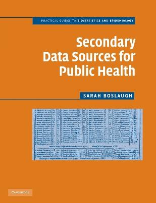 Secondary Data Sources for Public Health: A Practical Guide - Boslaugh, Sarah