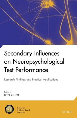 Secondary Influences on Neuropsychological Test Performance - Arnett, Peter (Editor)