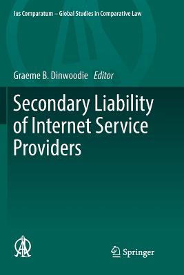 Secondary Liability of Internet Service Providers - Dinwoodie, Graeme B. (Editor)