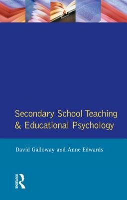 Secondary School Teaching and Educational Psychology - Galloway, David M, and Edwards, Anne