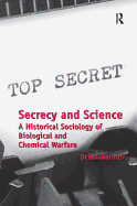 Secrecy and Science: A Historical Sociology of Biological and Chemical Warfare