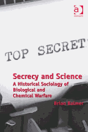 Secrecy and Science: A Historical Sociology of Biological and Chemical Warfare