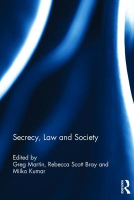 Secrecy, Law and Society - Martin, Greg (Editor), and Scott Bray, Rebecca (Editor), and Kumar, Miiko (Editor)