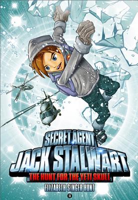Secret Agent Jack Stalwart: Book 13: The Hunt for the Yeti Skull: Nepal - Hunt, Elizabeth Singer