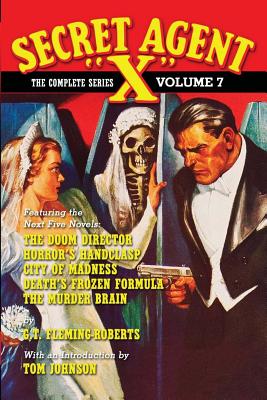 Secret Agent "X" - The Complete Series Volume 7 - Johnson, Tom (Introduction by), and Fleming-Roberts, G T