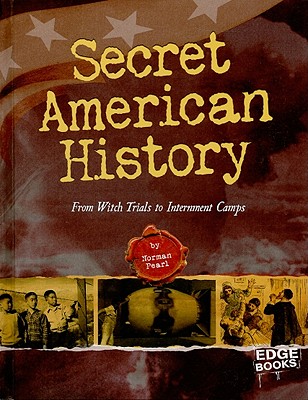 Secret American History: From Witch Trials to Internment Camps - Pearl, Norman