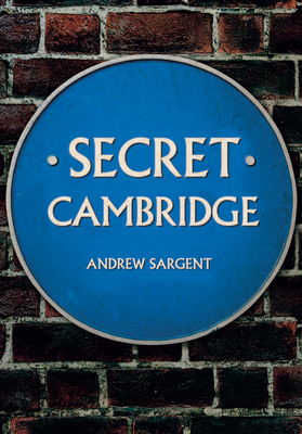 Secret Cambridge - Sargent, Andrew, Dr., Ba, Ma, PhD