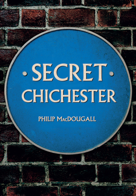 Secret Chichester - Macdougall, Philip