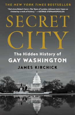 Secret City: The Hidden History of Gay Washington - Kirchick, James