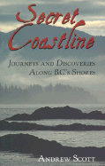 Secret Coastline: Journeys and Discoveries Along B.C.'s Shores