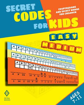 Secret Codes for Kids: Cryptograms and Secret Words for Children - Kattan, Nicola I, and Kattan, Peter I