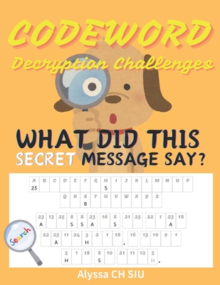 Secret Codeword Puzzles for Kids and Adults Large Print: Different Level of Difficulty with Solutions Provided Decryption Challenges can Enhance IQ and Concentration Fun and Interesting Activity Book 1 - Siu, Alyssa Ch