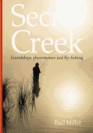 Secret Creek: friendships, pheromones and fly-fishing