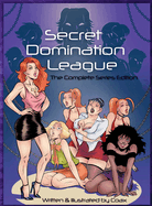 Secret Domination League: The Complete Series Edition