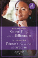 Secret Fling With The Billionaire / Prince's Reunion In Paradise: Mills & Boon True Love: Secret Fling with the Billionaire / Prince's Reunion in Paradise