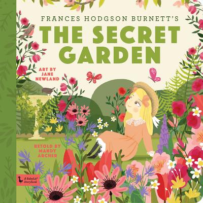 Secret Garden: A Babylit Storybook: A Babylit Storybook - Archer, Mandy (Retold by)